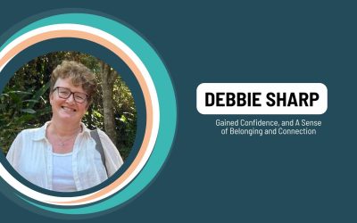 Debbie Sharp: Gained Confidence, and A Sense of Belonging and Connection